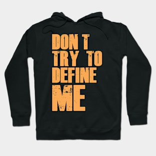 Don't Try To Define Me Hoodie